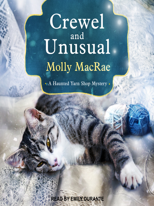Title details for Crewel and Unusual--A Haunted Yarn Shop Mystery by Molly MacRae - Available